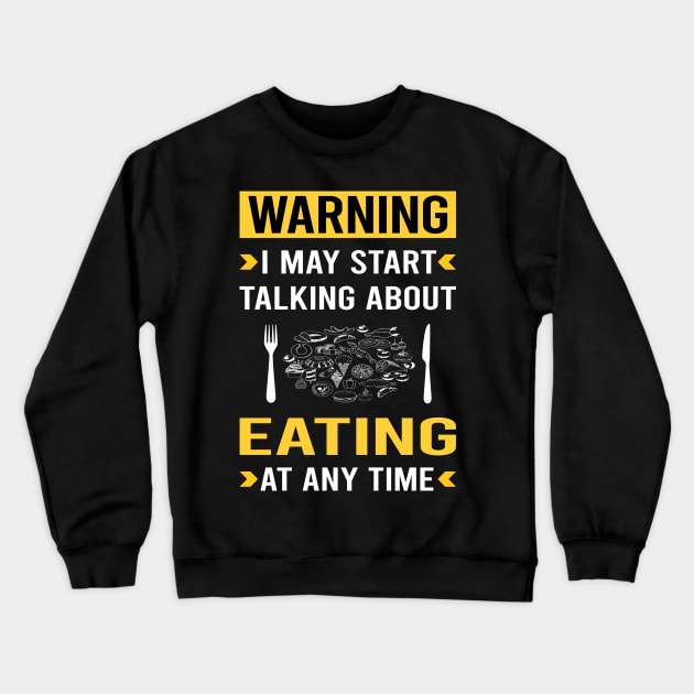 Warning Eating Crewneck Sweatshirt by Good Day